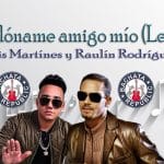 Perdóname amigo mío (letra / lyrics) Elvis Martínez y Raulín Rodríguez