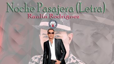 Raulín Rodríguez -Noche pasajera letra / lyrics