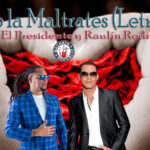 No la maltrates (lyrics) Raulín Rodriguez y Kiko El Presidente