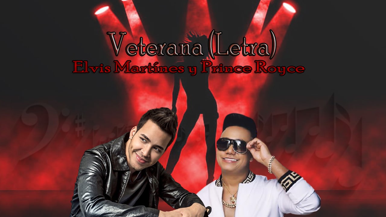 Veterana letra / lyrics Elvis Martínez y Prince Royce