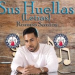 Sus Huellas Lyrics Romeo Santos